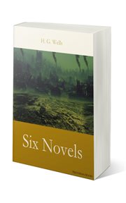 H. G. Wells : Six Novels cover image