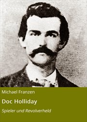 Doc Holliday : Spieler und Revolverheld cover image