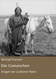 Die Comanchen : Krieger der südlichen Plains cover image