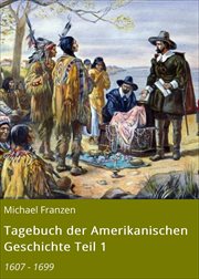 Tagebuch der Amerikanischen Geschichte, Teil 1 : 1607 - 1699 cover image