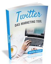Twitter : Das Marketing Tool cover image