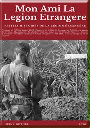 Mon Ami La Legion Etrangere : Petites histoires de la Légion étrangère cover image