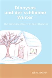 Dionysos und der schlimme Winter : Das dritte Abenteuer von Kater Dionysos cover image