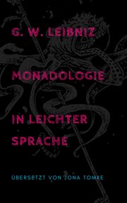 G. W. Leibniz : Monadologie in leichter Sprache. Philosophisches Märchen in 90 Sätzen cover image