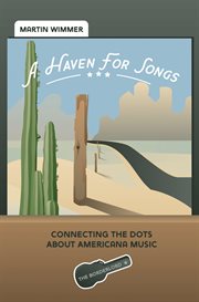 A Haven For Songs : Connecting The Dots About Americana Music cover image