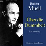 Robert Musil: Über die Dummheit cover image