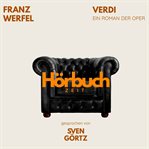 Verdi. Ein Roman der Oper. : Hörbuchzeit: Klassiker der Weltliteratur cover image
