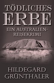 Tödliches Erbe : Ein Australien-Reisekrimi cover image