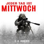 Jeder Tag ist Mittwoch: Ein kompakter Militär-Thriller cover image