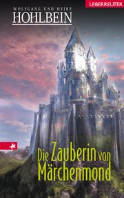 Die Zauberin von Märchenmond : Märchenmond-Zyklus cover image