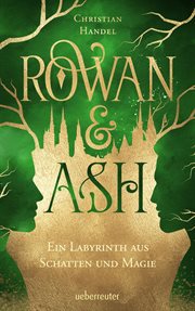 Rowan & Ash : Ein Labyrinth aus Schatten und Magie cover image