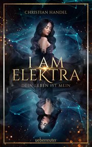 I am Elektra : Dein Leben ist mein. Elektra (German) cover image