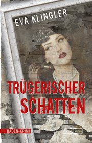 Trügerischer Schatten : Baden-Krimi. Maren Mainhardt ermittelt cover image
