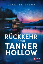 Rückkehr nach Tanner Hollow : Spannung und Romantik für Zwischendurch cover image