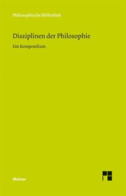 Disziplinen der Philosophie : Ein Kompendium. Philosophische Bibliothek cover image