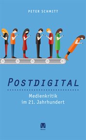Postdigital : Medienkritik im 21. Jahrhundert cover image
