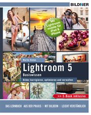 Lightroom 5 Basiswissen : Bilder korrigieren, optimieren und verwalten cover image