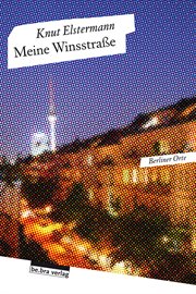 Meine Winsstraße : Berliner Orte cover image