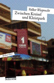 Zwischen Kreisel und Kleistpark : Berliner Orte cover image