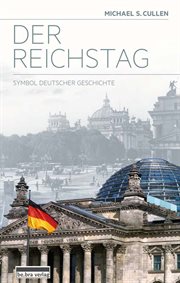 Der Reichstag : Symbol deutscher Geschichte cover image