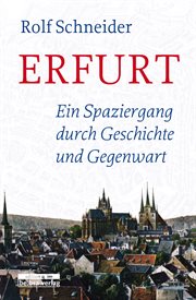 Erfurt : Ein Spaziergang durch Geschichte und Gegenwart cover image