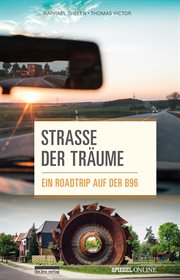 Straße der Träume : Ein Roadtrip auf der B96 cover image