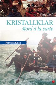 Kristallklar : Mord á la carte. Preußen Krimi cover image