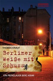 Berliner Weiße mit Schuss : Ein Prenzlauer Berg Krimi cover image