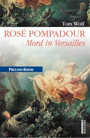Rosé Pompadour (anno 1755) : Mord in Versailles cover image