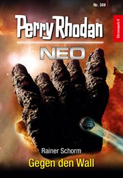 Perry Rhodan Neo 308 : Gegen den Wall. Staffel: Chronopuls. Perry Rhodan NEO - Arkons Ende (German) cover image