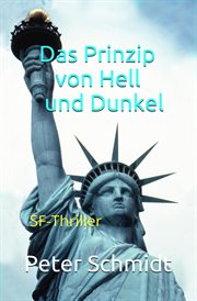Das Prinzip von Hell und Dunkel : Science-Fiction-Thriller cover image