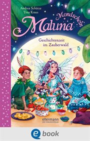 Maluna Mondschein. Geschichtenzeit im Zauberwald : Maluna Mondschein cover image