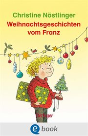 Weihnachtsgeschichten vom Franz : Geschichten vom Franz cover image
