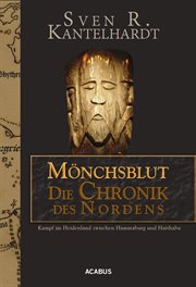 Mönchsblut : Die Chronik des Nordens. Kampf im Heidenland zwischen Hammaburg und Haithabu cover image