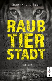 Raubtierstadt : Thriller cover image