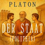 Der Staat : Politeia oder Der Staat der königlichen Weisen cover image