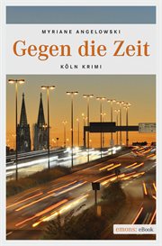 Gegen die Zeit : Köln-Krimi cover image