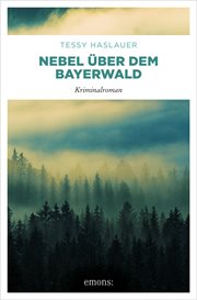 Nebel über dem Bayerwald : Kriminalroman cover image