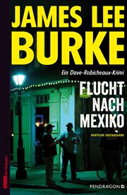 Flucht nach Mexiko : Ein Dave Robicheaux-Krimi cover image