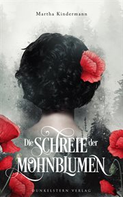 Die Schreie der Mohnblumen : Hüterinnen-Dilogie cover image