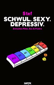 Schwul. Sexy. Depressiv. : Zwischen Pillen, Sex & Poetry cover image
