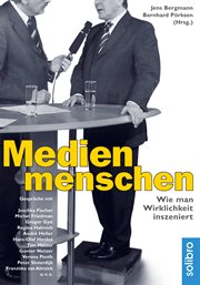 Medienmenschen : Wie man Wirklichkeit inszeniert. Gespräche mit Joschka Fischer, Verona Pooth, Peter Sloterdijk, Hans. defacto cover image