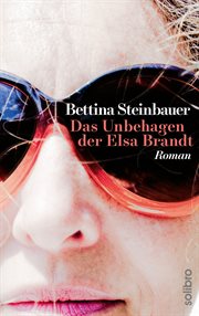 Das Unbehagen der Elsa Brandt : Roman. Solibro Literatur cover image