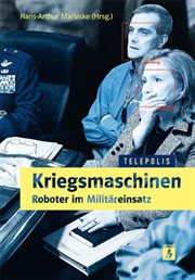 Kriegsmaschinen : Roboter im Militäreinsatz (Telepolis) cover image