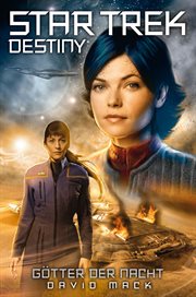 Star Trek : Destiny 1. Götter der Nacht. Star Trek - Destiny cover image