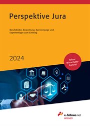 Perspektive Jura 2024 : Berufsbilder, Bewerbung, Karrierewege und Expertentipps zum Einstieg. e-fellows.net wissen cover image