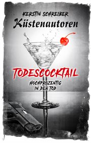 Todescocktail : Hochprozentig in den Tod cover image