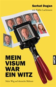 Mein Visum war ein Witz : Mein Weg auf deutsche Bühnen cover image