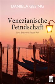 Venezianische Feindschaft : Luca Brassonis siebter Fall (Krimi) cover image