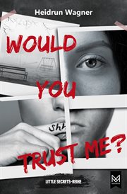 Would You Trust Me? : Spannender und mitreißender Jugendthriller. Little Secrets-Reihe cover image